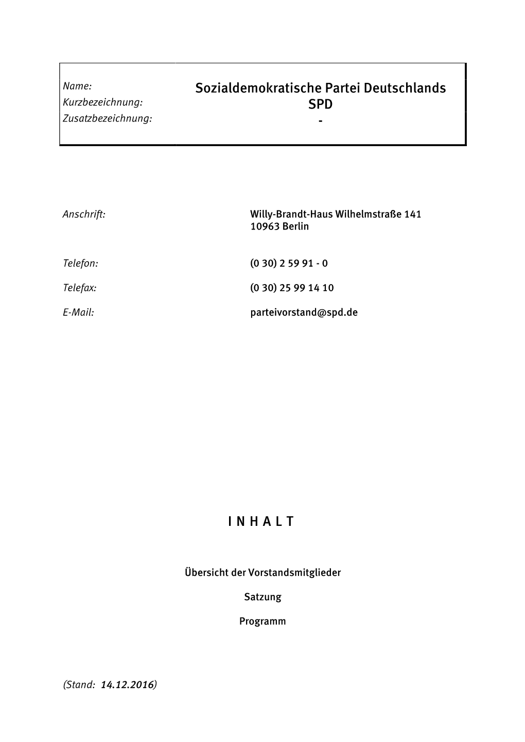 Sozialdemokratische Partei Deutschlands Kurzbezeichnung: SPD Zusatzbezeichnung: