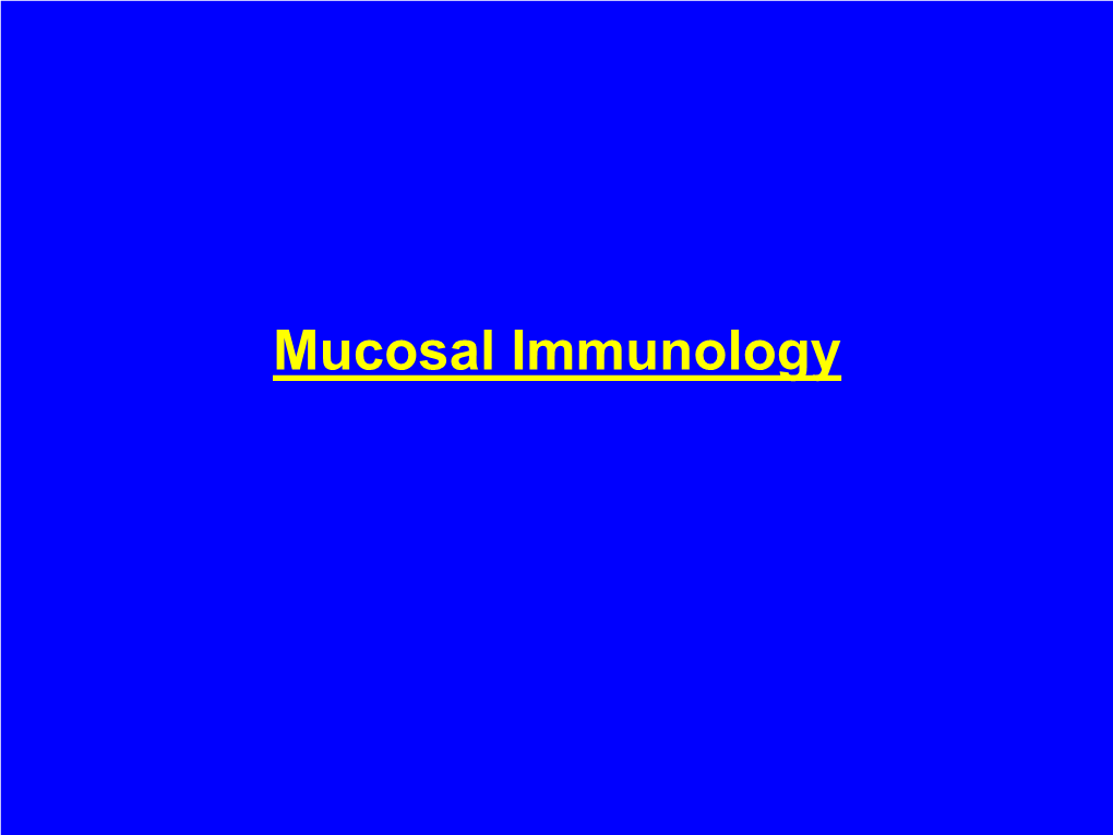 Mucosal Immunology Mucosal Immunology - Lecture Objectives - to Learn About: - Common Mucosal Immunity
