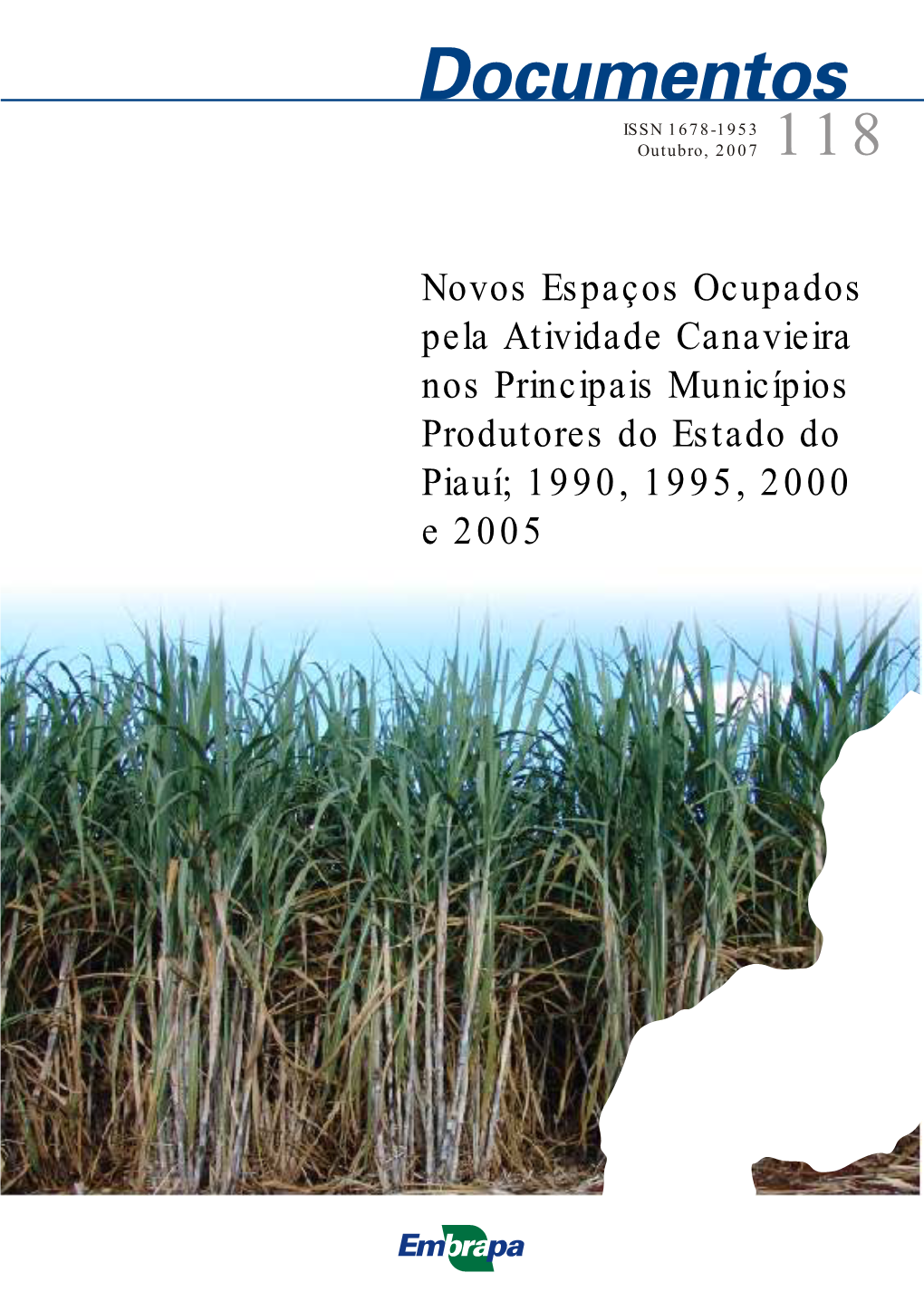 Novos Espaços Ocupados Pela Atividade Canavieira Nos Principais Municípios Produtores Do Estado Do Piauí; 1990, 1995, 2000 E 2005 ISSN 1678-1953 Outubro, 2007