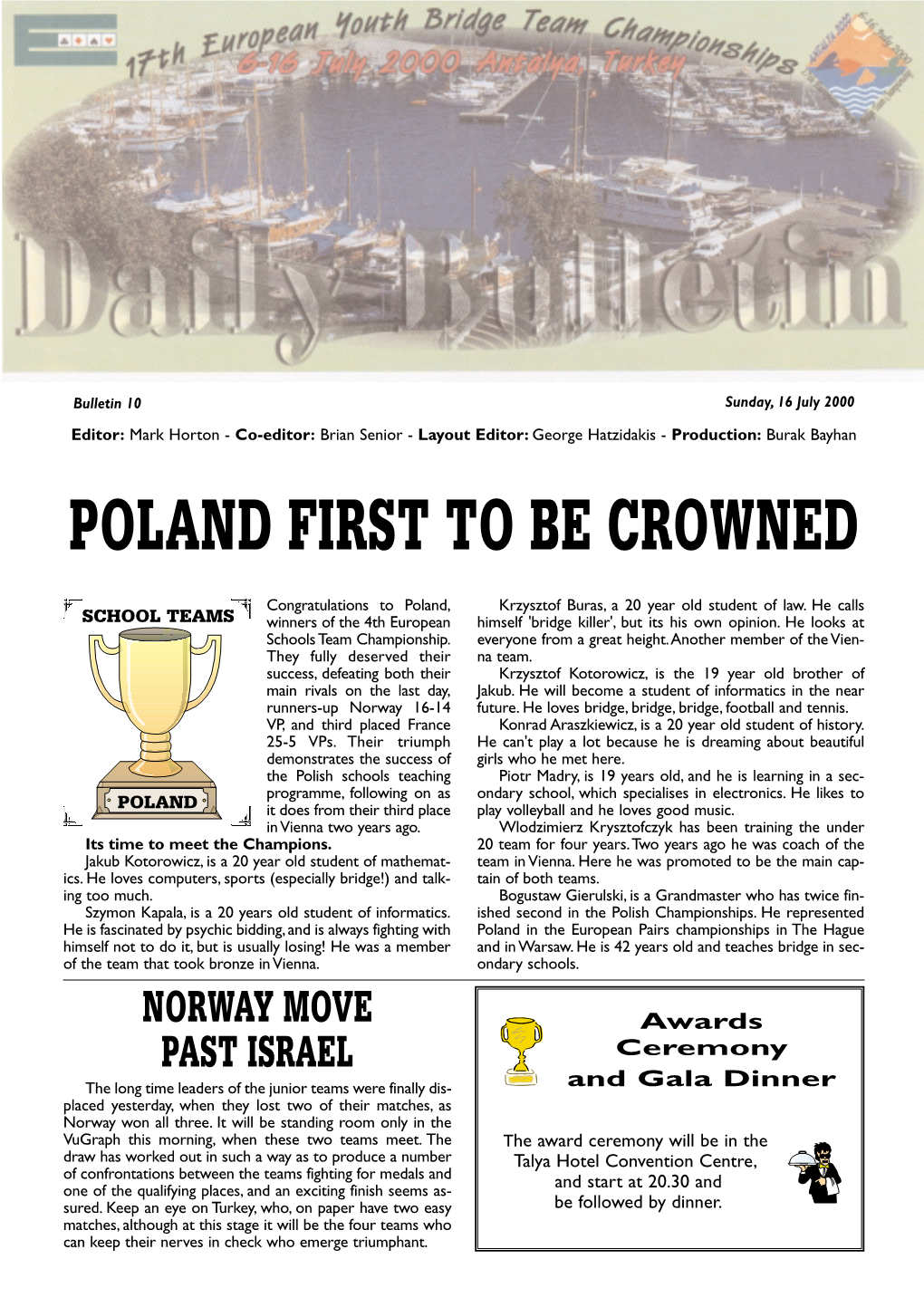 Poland First to Be Crowned