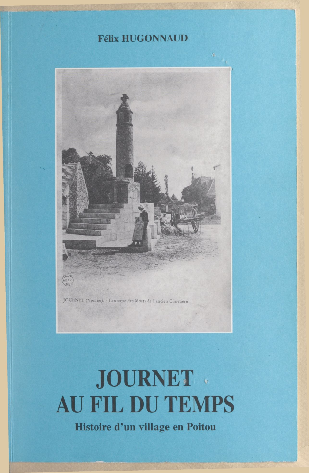 Journet Au Fil Du Temps. Histoire D'un Village En Poitou