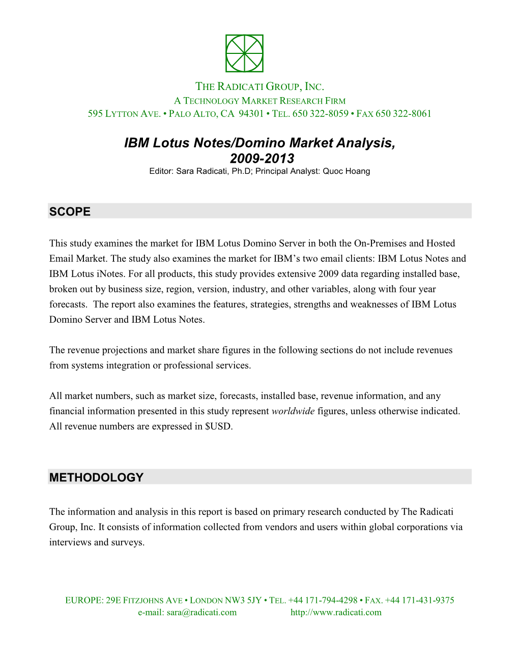 IBM Lotus Notes/Domino Market Analysis, 2009-2013 Editor: Sara Radicati, Ph.D; Principal Analyst: Quoc Hoang