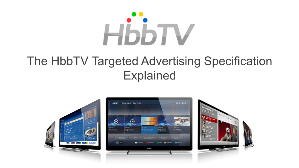 The Hbbtv Targeted Advertising Specification Explained Contents