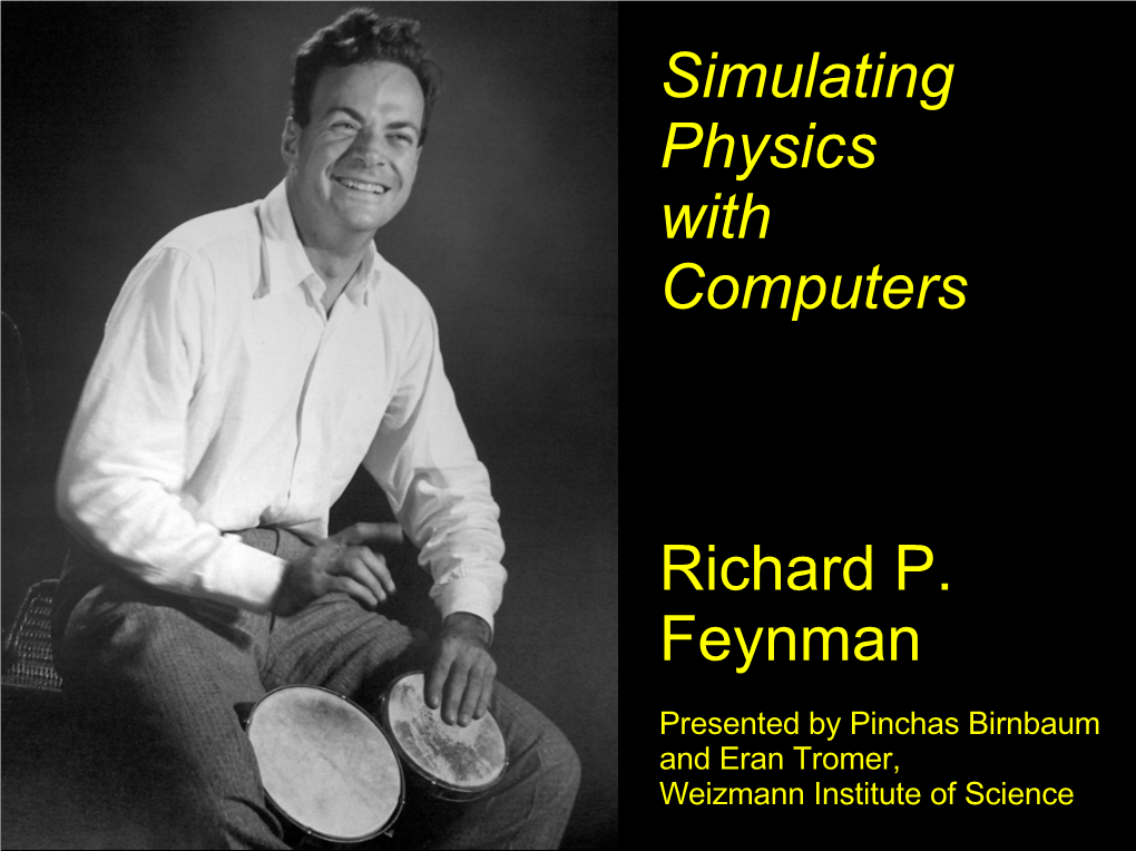 Simulating Physics with Computers Richard P. Feynman