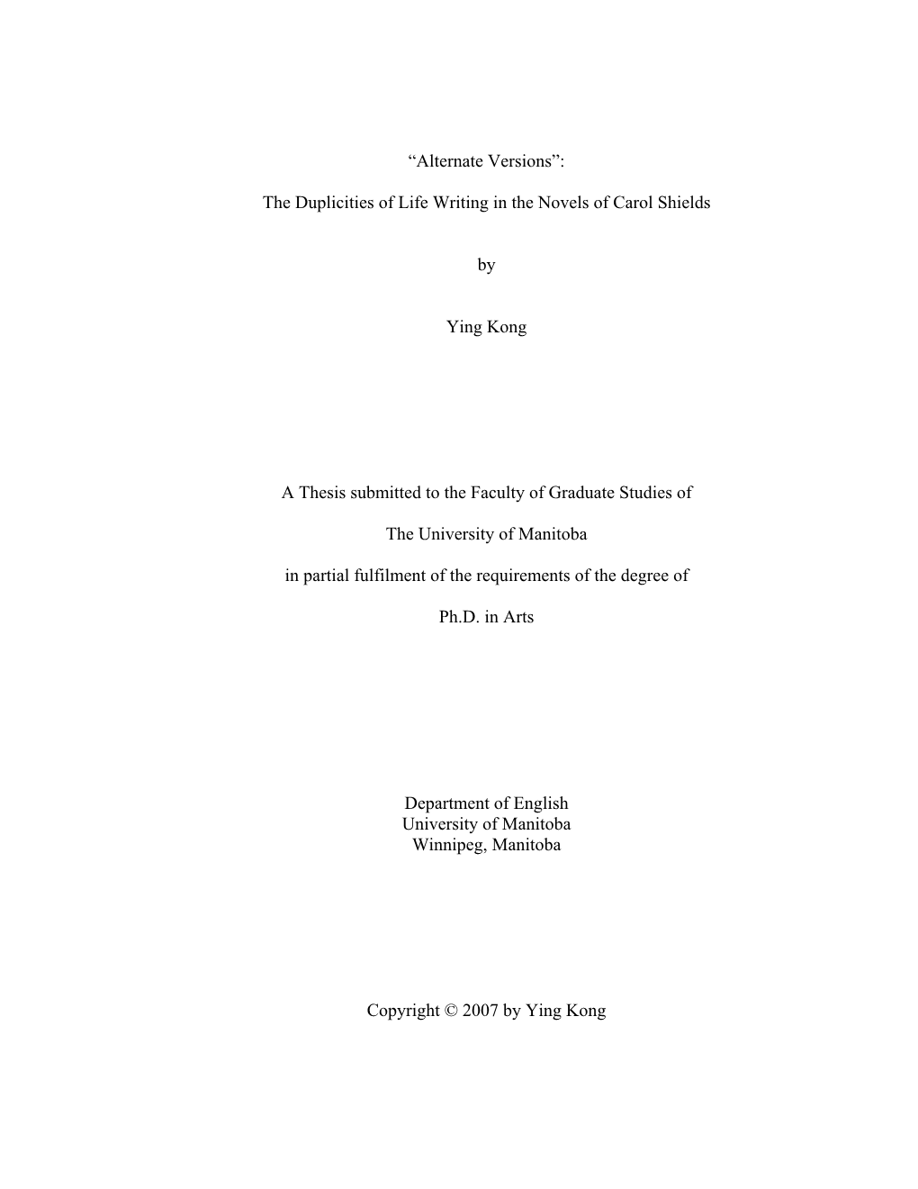 “Alternate Versions”: the Duplicities of Life Writing in the Novels of Carol Shields by Ying Kong a Thesis Submitted To