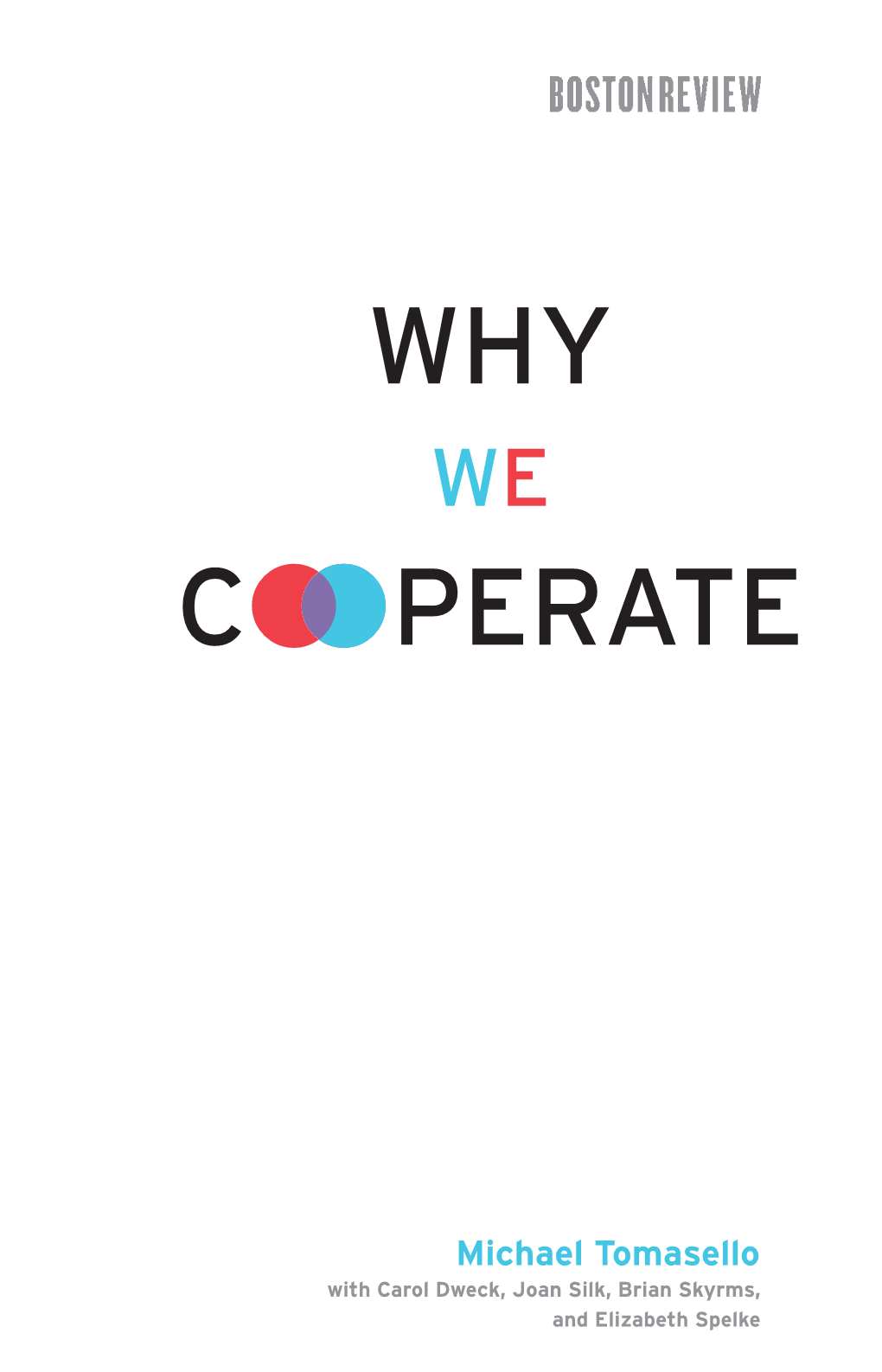 Why We Cooperate Why We Cooperate