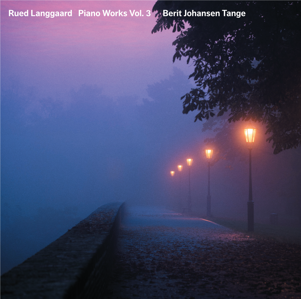 Rued Langgaard Piano Works Vol. 3 Berit Johansen Tange Rued Langgaard Works for Piano Vol