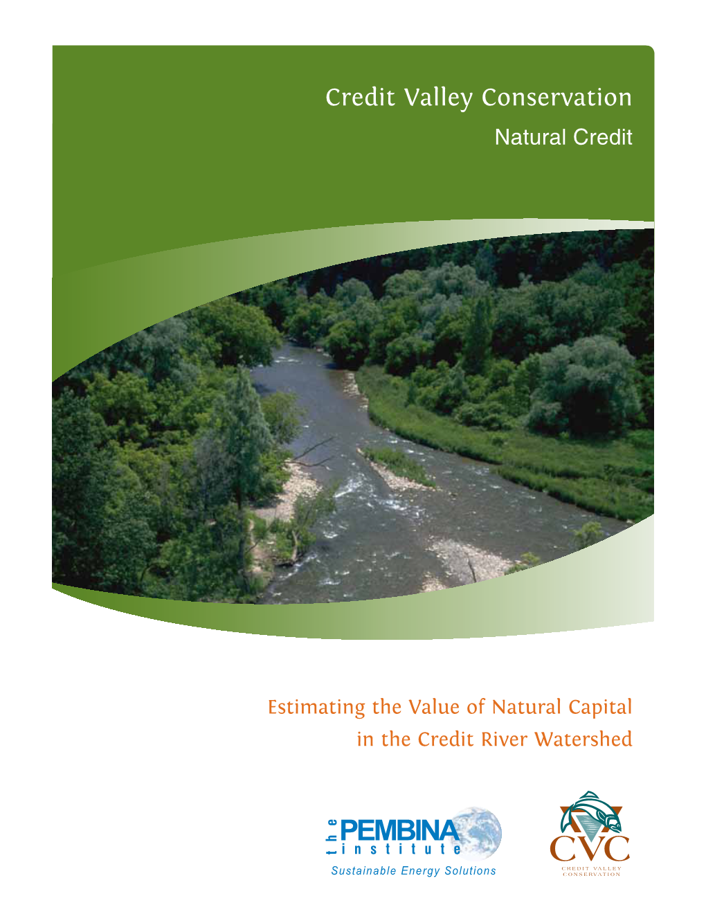 Estimating the Value of Natural Capital in the Credit River Watershed Estimating the Value of Natural Capital in the Credit River Watershed