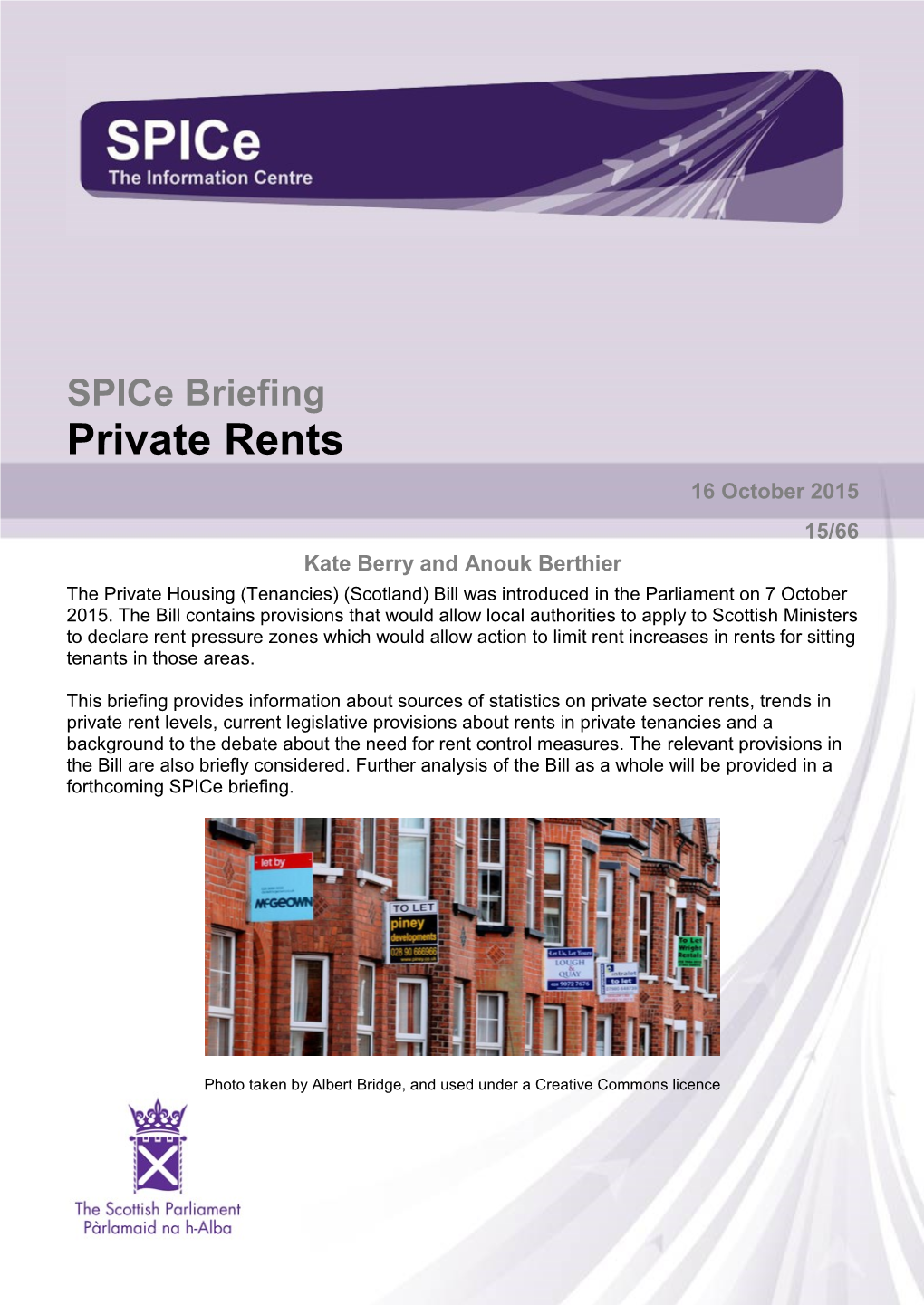 Private Rents 16 October 2015 15/66 Kate Berry and Anouk Berthier the Private Housing (Tenancies) (Scotland) Bill Was Introduced in the Parliament on 7 October 2015