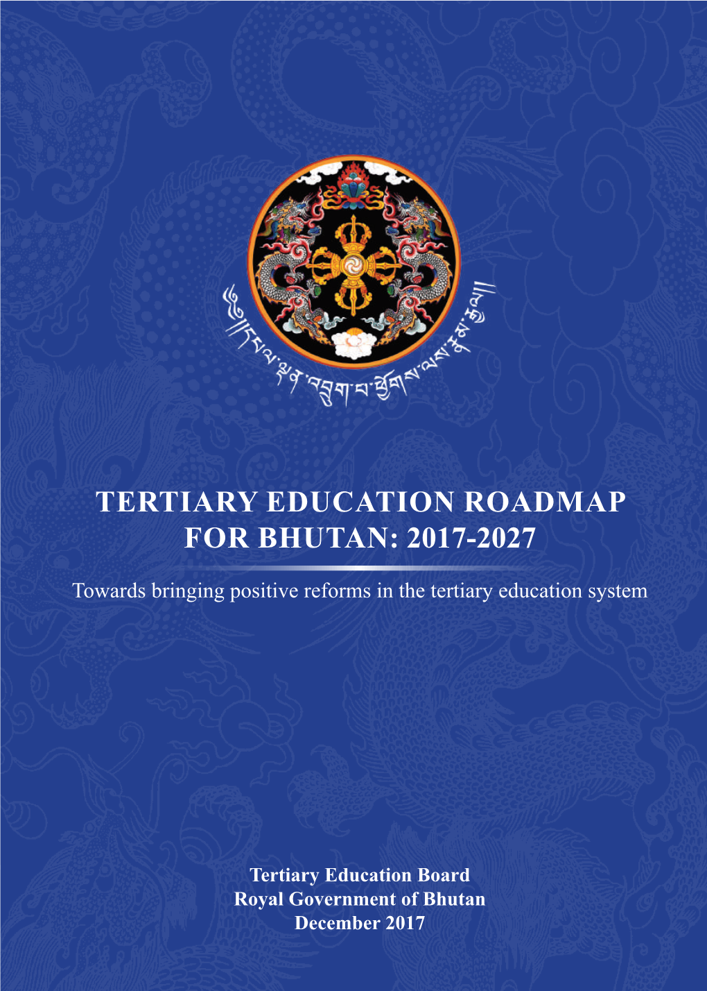 Tertiary Education Roadmap for Bhutan: 2017-2027
