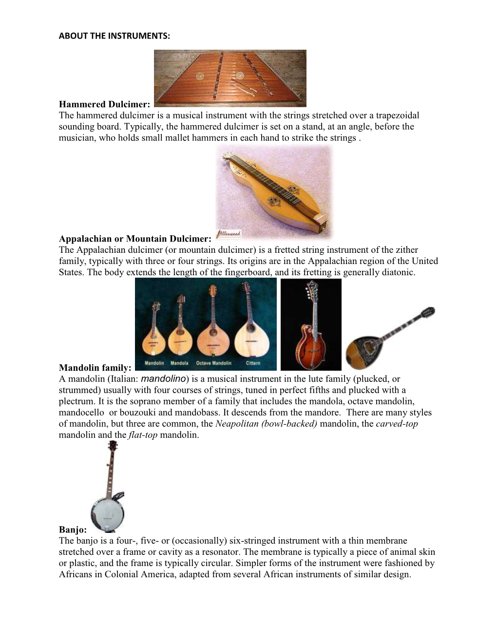 Hammered Dulcimer: the Hammered Dulcimer Is a Musical Instrument with the Strings Stretched Over a Trapezoidal Sounding Board