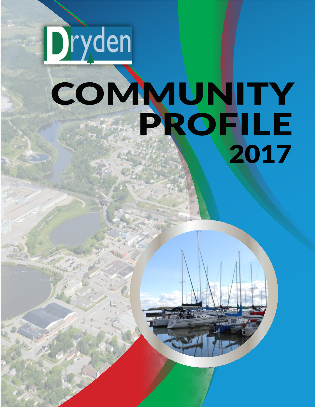COMMUNITY PROFILE 2017 Version 6.0 March 15, 2017 © 2017 City of Dryden This Document Contains Information That Is Subject to Change Without Notice