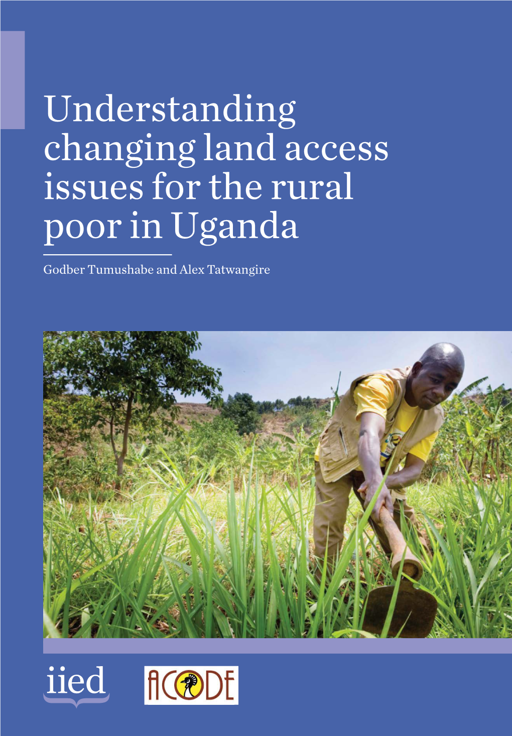 Understanding Changing Land Access Issues for the Rural Poor in Uganda