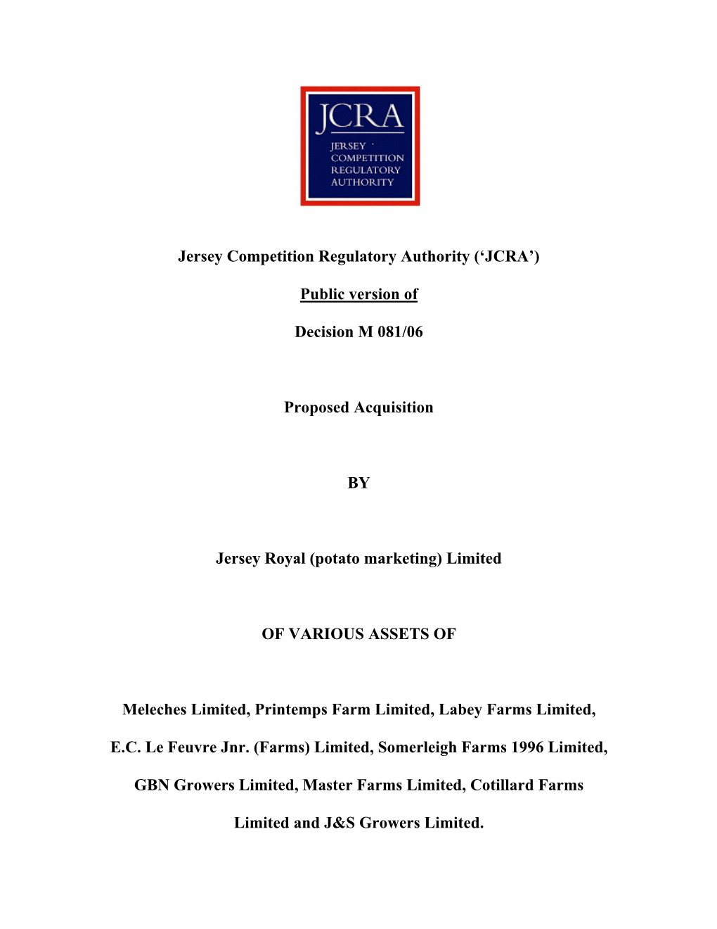 Jersey Competition Regulatory Authority ('JCRA') Public Version of Decision M 081/06 Proposed Acquisition by Jersey Royal (