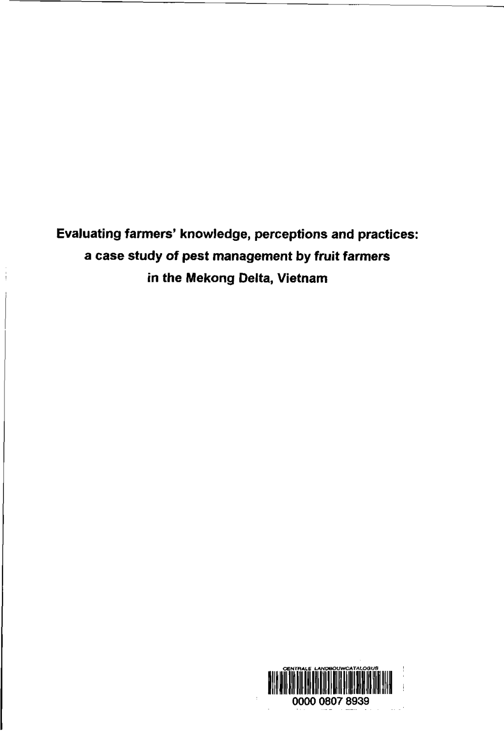 Evaluating Farmers' Knowledge, Perceptions and Practices: a Case Study of Pest Management Byfrui T Farmers Inth E Mekong Delta, Vietnam