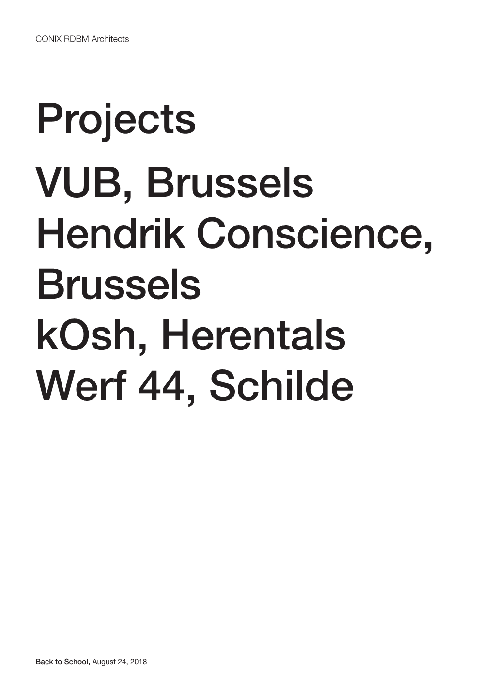 Projects VUB, Brussels Hendrik Conscience, Brussels Kosh, Herentals Werf 44, Schilde