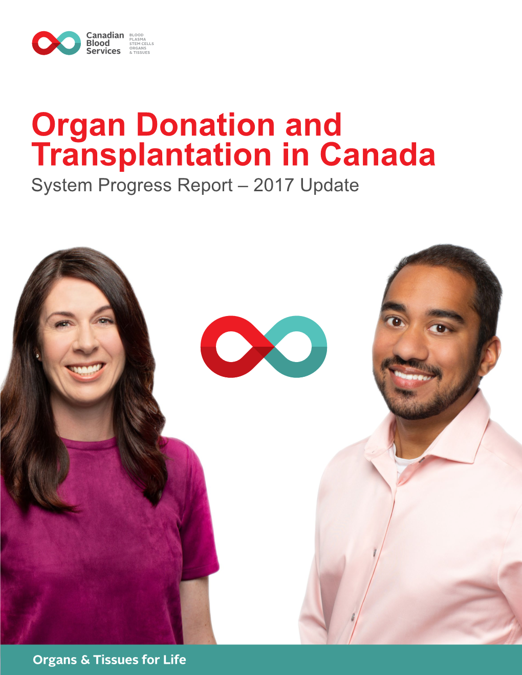 Organ Donation and Transplantation in Canada System Progress Report – 2017 Update Organ Donation and Transplantation in Canada System Progress Report – 2017 Update