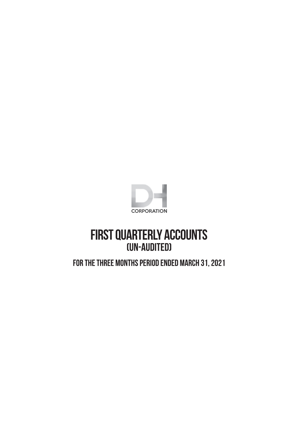 FIRST QUARTERLY ACCOUNTS (Un-Audited) for the Three Months Period Ended March 31, 2021 Contents