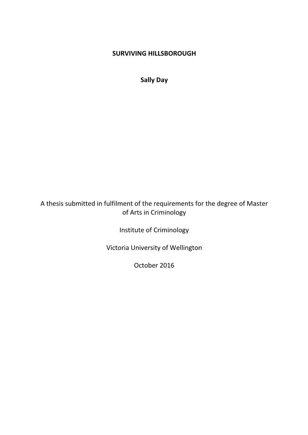 SURVIVING HILLSBOROUGH Sally Day a Thesis Submitted in Fulfilment of the Requirements for the Degree of Master of Arts in Crimin