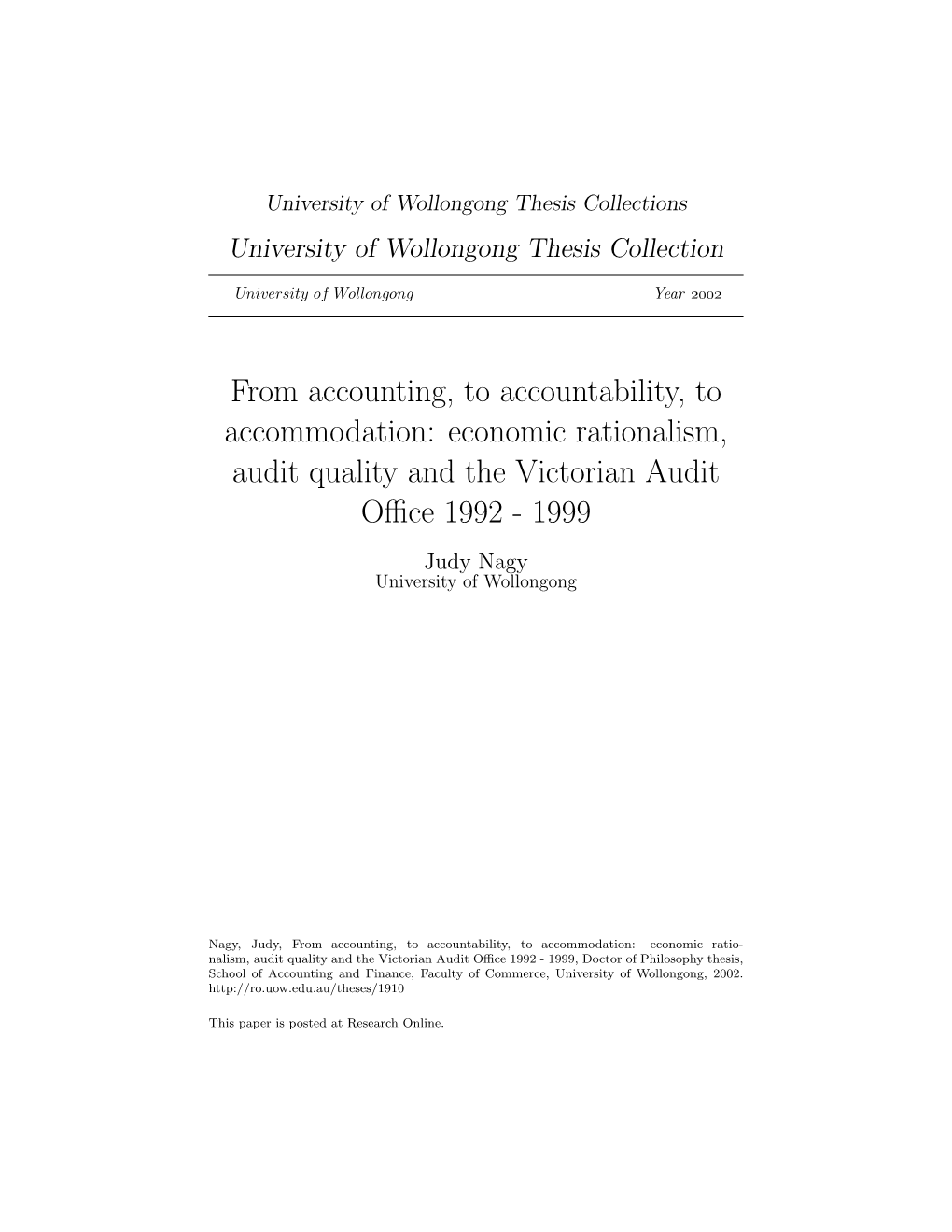 From Accounting, to Accountability, to Accommodation: Economic Rationalism, Audit Quality and the Victorian Audit Oﬃce 1992 - 1999 Judy Nagy University of Wollongong