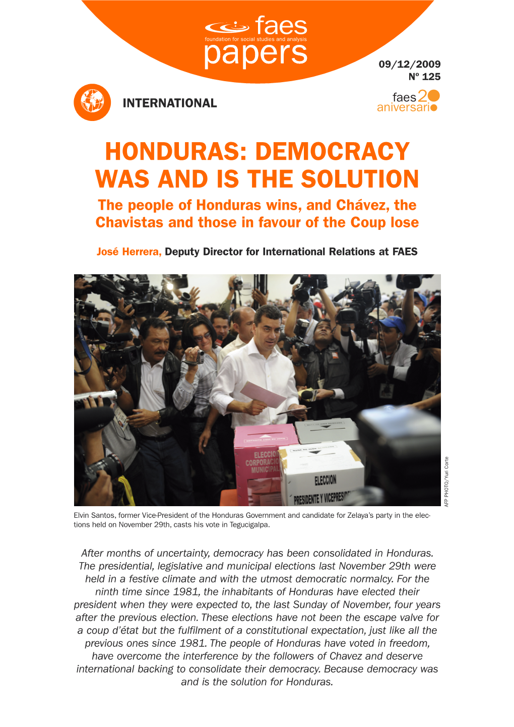 HONDURAS: DEMOCRACY WAS and IS the SOLUTION the People of Honduras Wins, and Chávez, the Chavistas and Those in Favour of the Coup Lose