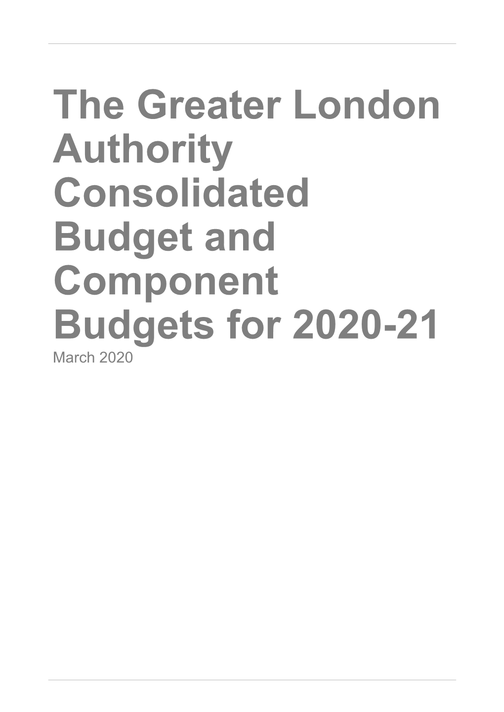 The Greater London Authority Consolidated Budget and Component Budgets for 2020-21 March 2020