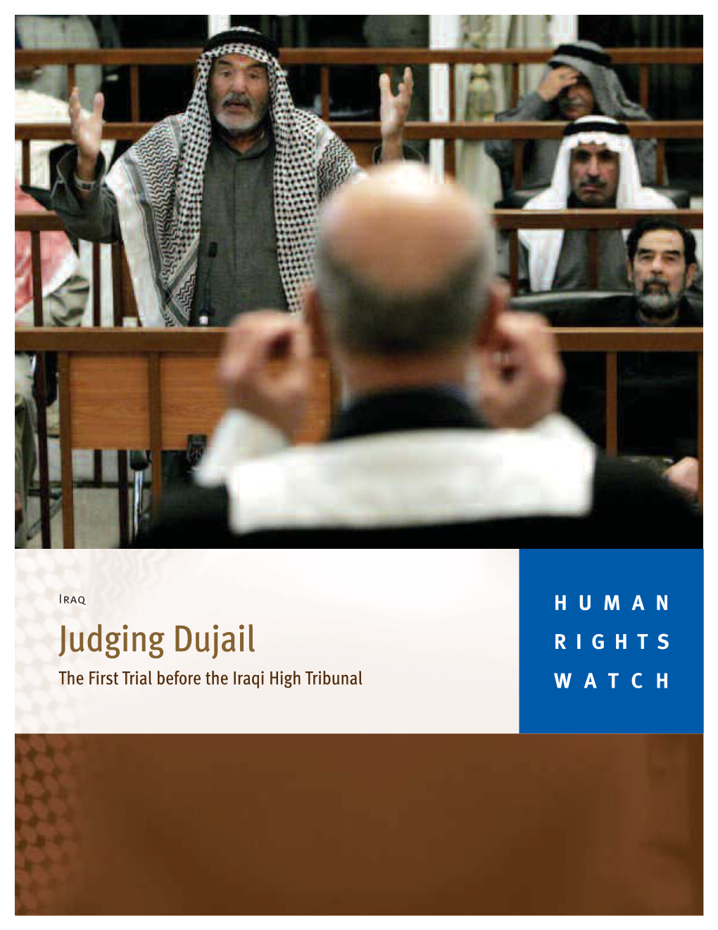 Iraq HUMAN Judging Dujail RIGHTS the First Trial Before the Iraqi High Tribunal WATCH November 2006 Volume 18, No