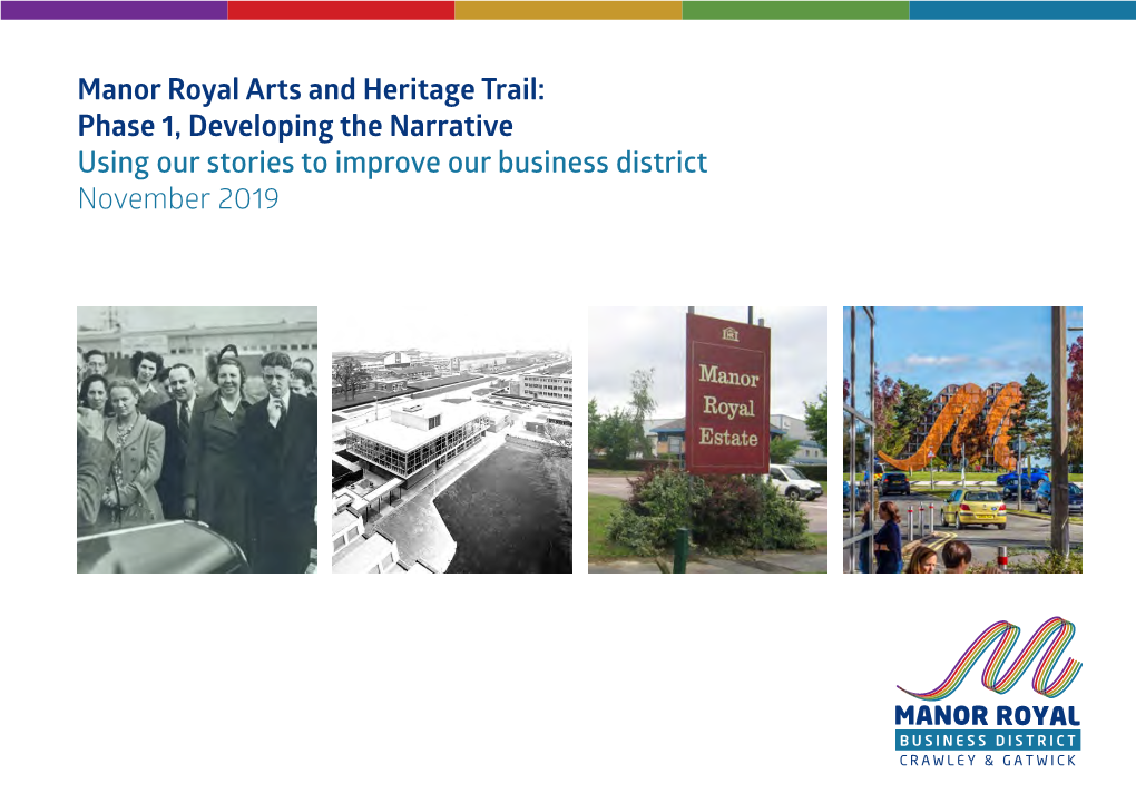 Manor Royal Arts and Heritage Trail: Phase 1, Developing the Narrative Using Our Stories to Improve Our Business District November 2019 Contents