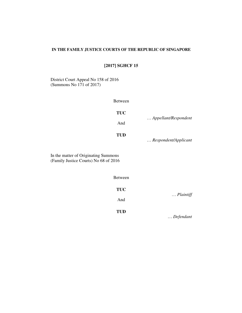 [2017] SGHCF 15 District Court Appeal No 158 of 2016 (Summons No 171 of 2017) Between TUC … Appellant/Respondent and TUD