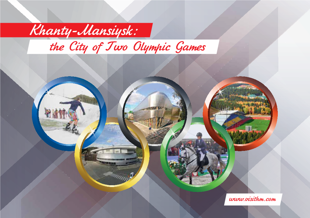 Khanty-Mansiysk: the City of Two Olympic Games the City of Two Olympic Games