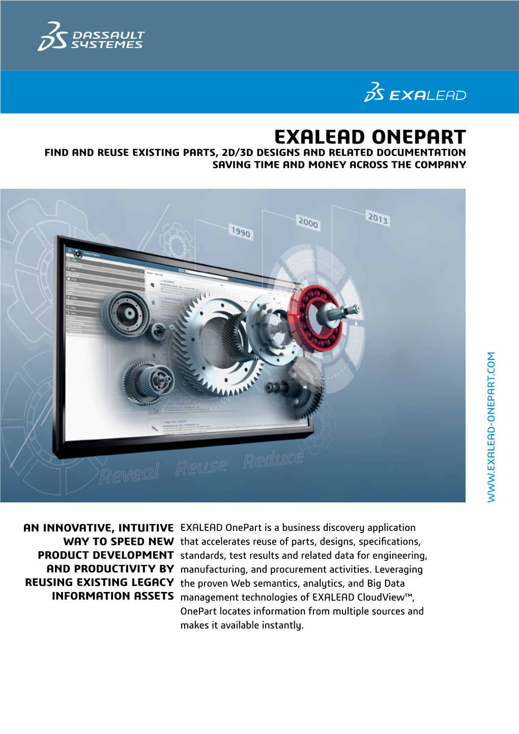 EXALEAD Onepart Find and Reuse Existing Parts, 2D/3D Designs and Related Documentation Saving Time and Money Across the Company