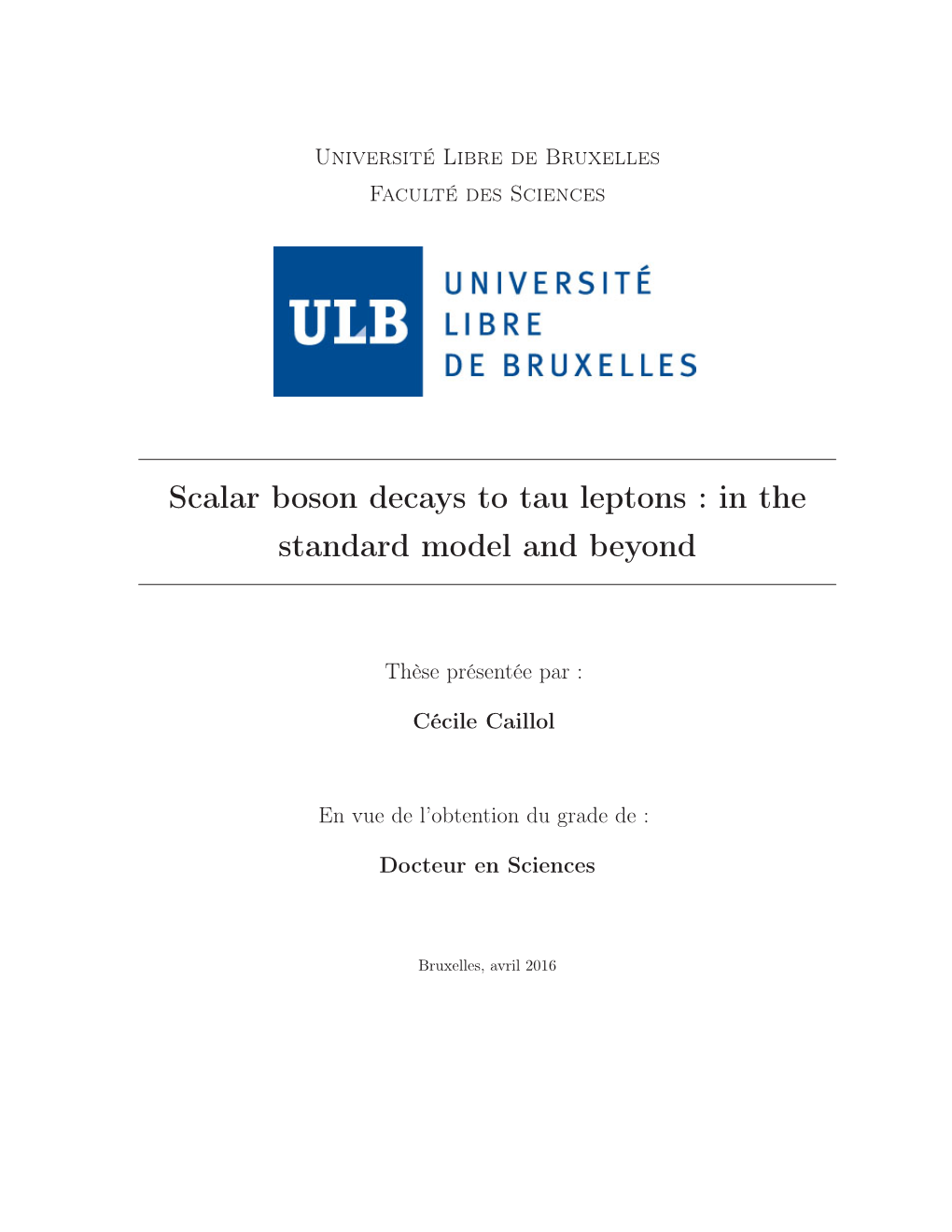 Scalar Boson Decays to Tau Leptons : in the Standard Model and Beyond