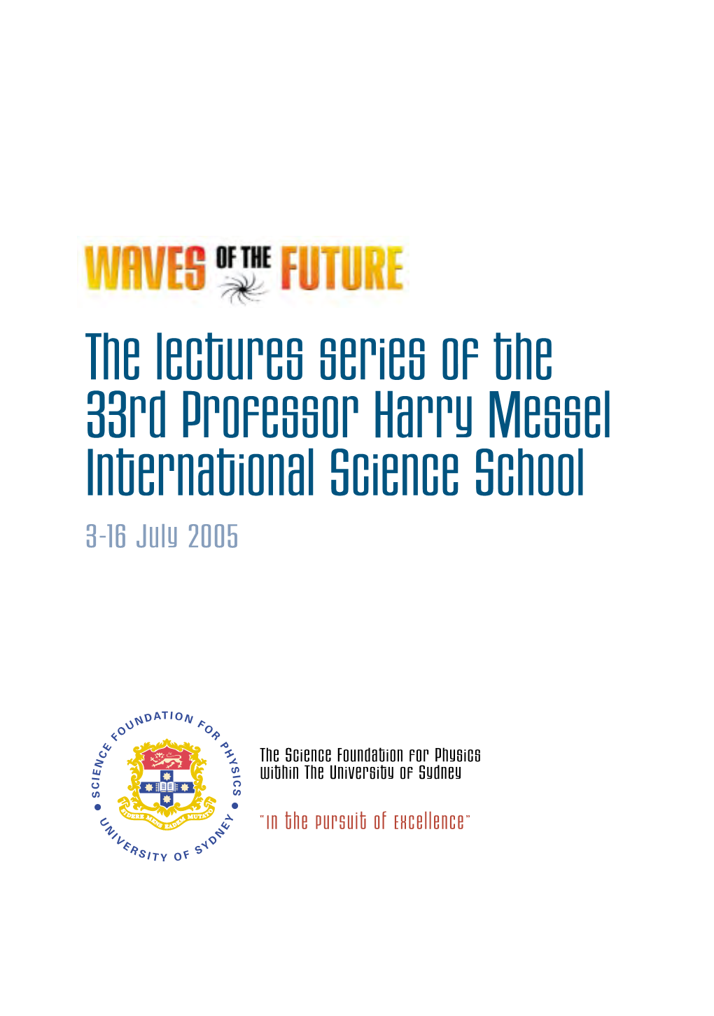 The Lectures Series of the 33Rd Professor Harry Messel International Science School 3-16 July 2005