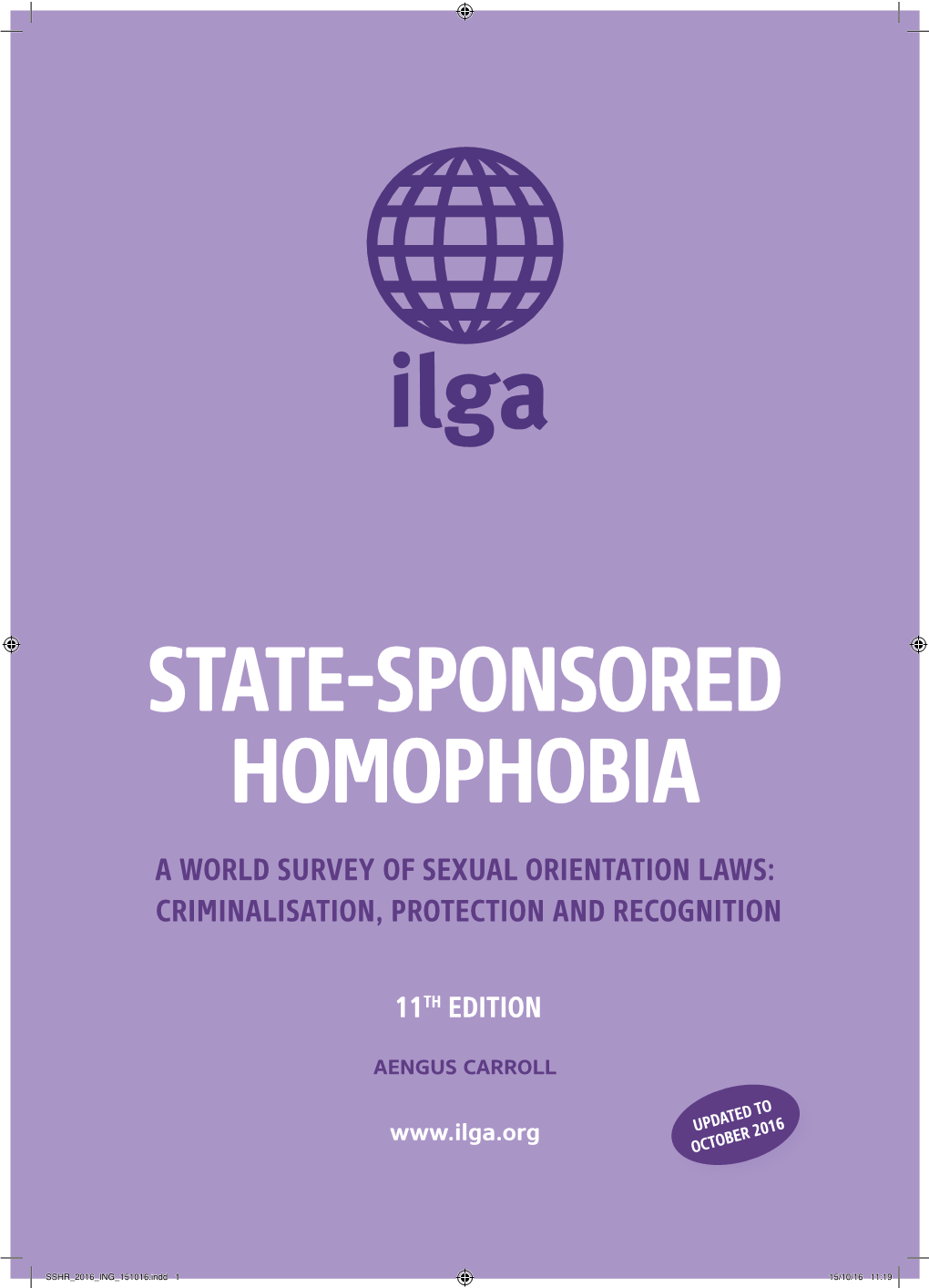 State Sponsored Homophobia 2016: a World Survey of Sexual Orientation Laws: Criminalisation, Protection and Recognition (Geneva; ILGA, May 2016)