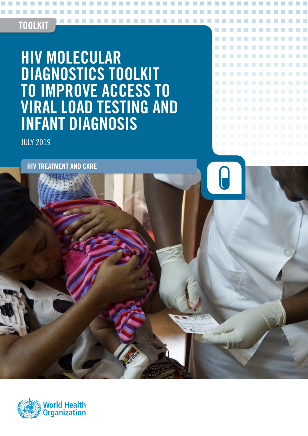 Hiv Molecular Diagnostics Toolkit to Improve Access to Viral Load Testing and Infant Diagnosis July 2019