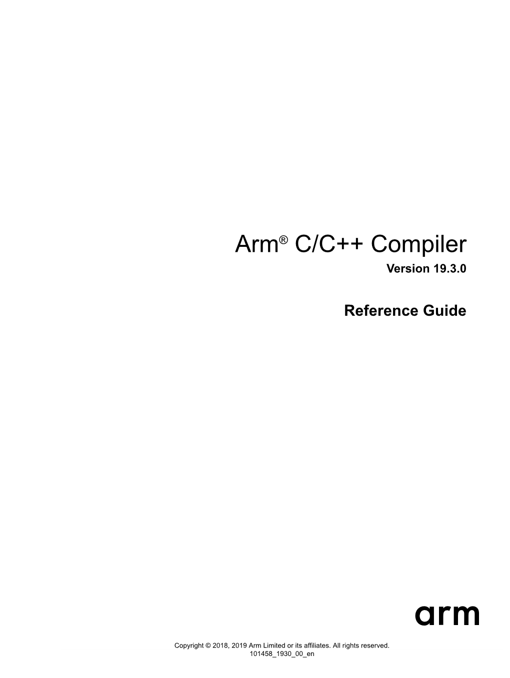Arm® C/C++ Compiler Reference Guide Copyright © 2018, 2019 Arm Limited Or Its Affiliates