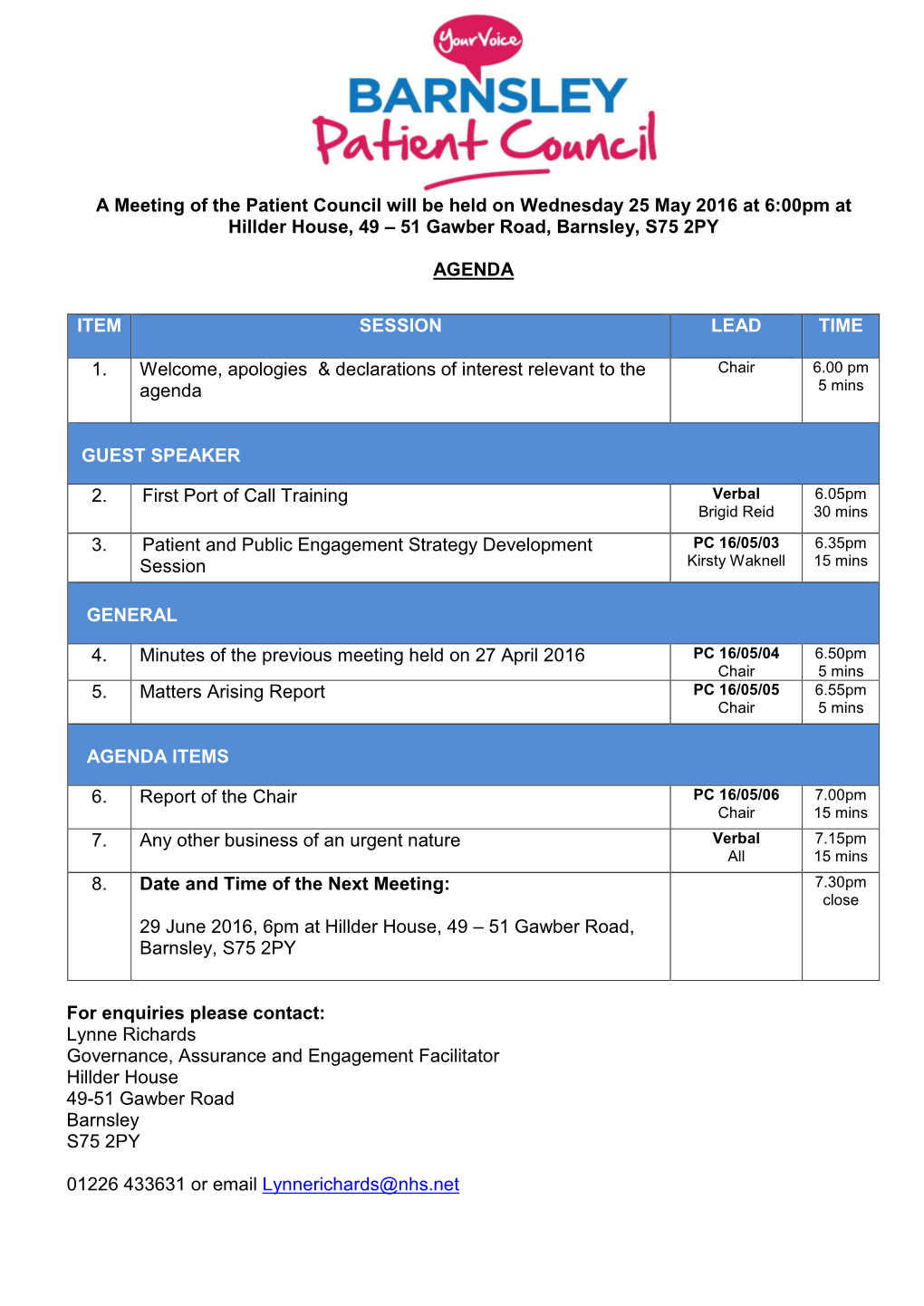 A Meeting of the Patient Council Will Be Held on Wednesday 25 May 2016 at 6:00Pm at Hillder House, 49 – 51 Gawber Road, Barnsley, S75 2PY