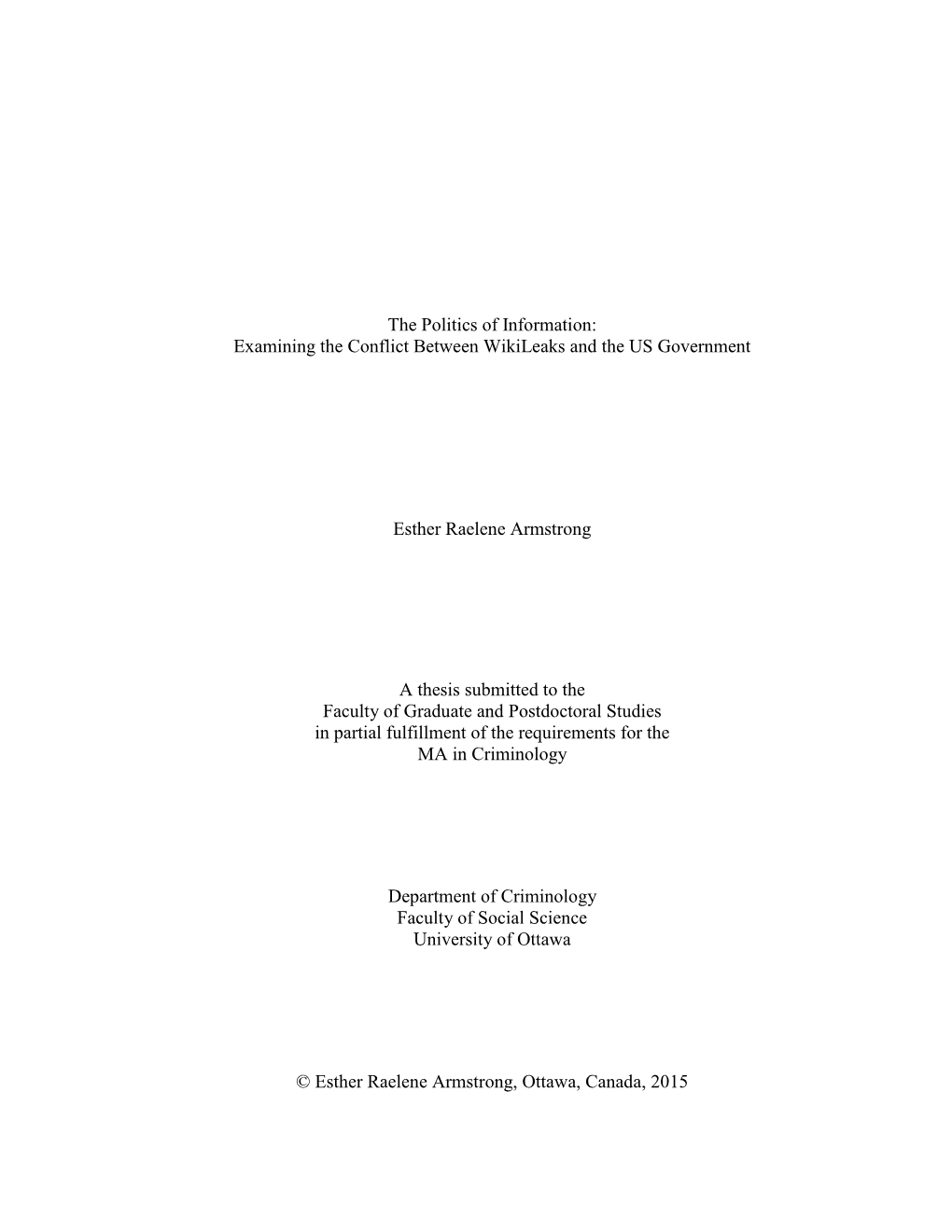 The Politics of Information: Examining the Conflict Between Wikileaks and the US Government Esther Raelene Armstrong a Thesis