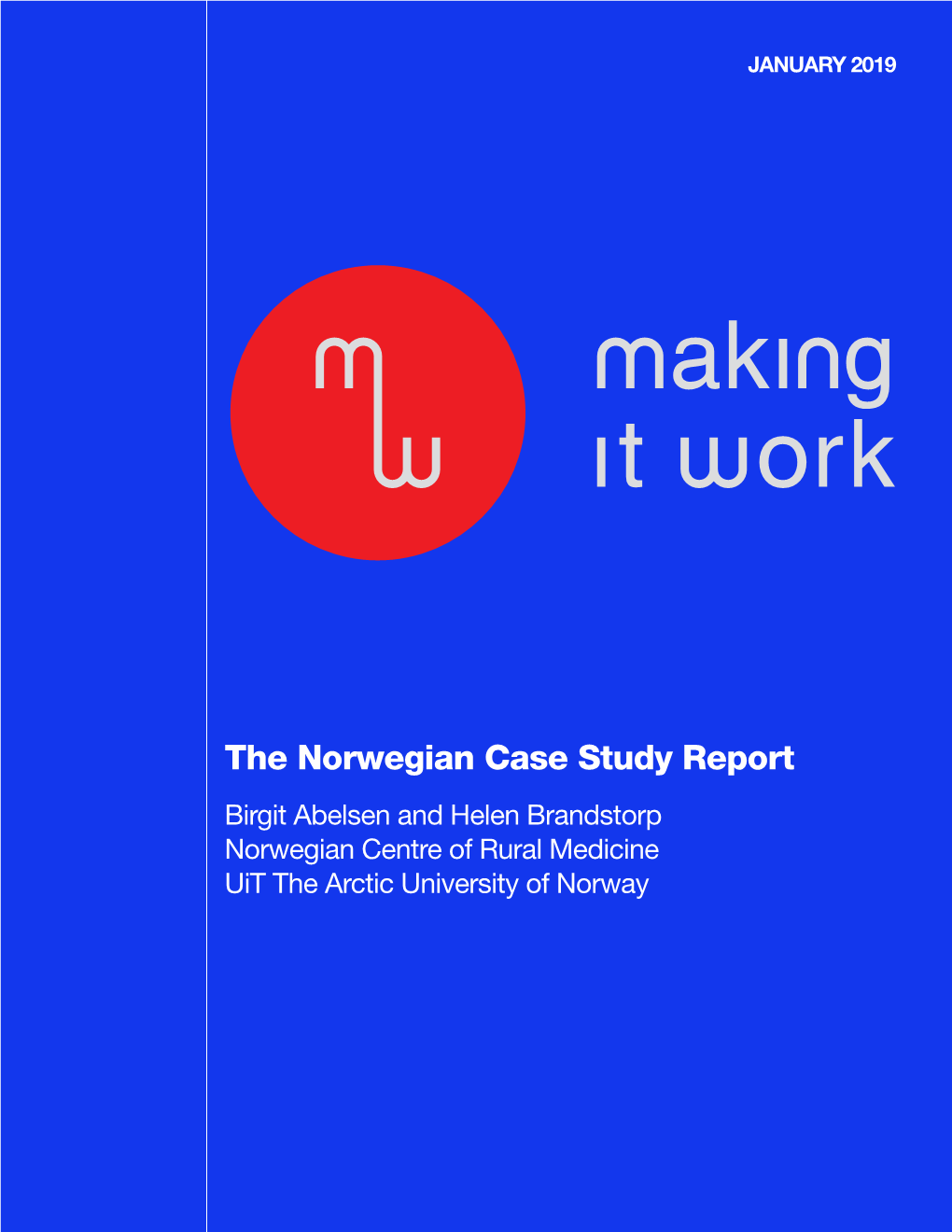 The Norwegian Case Study Report Birgit Abelsen and Helen Brandstorp Norwegian Centre of Rural Medicine Uit the Arctic University of Norway