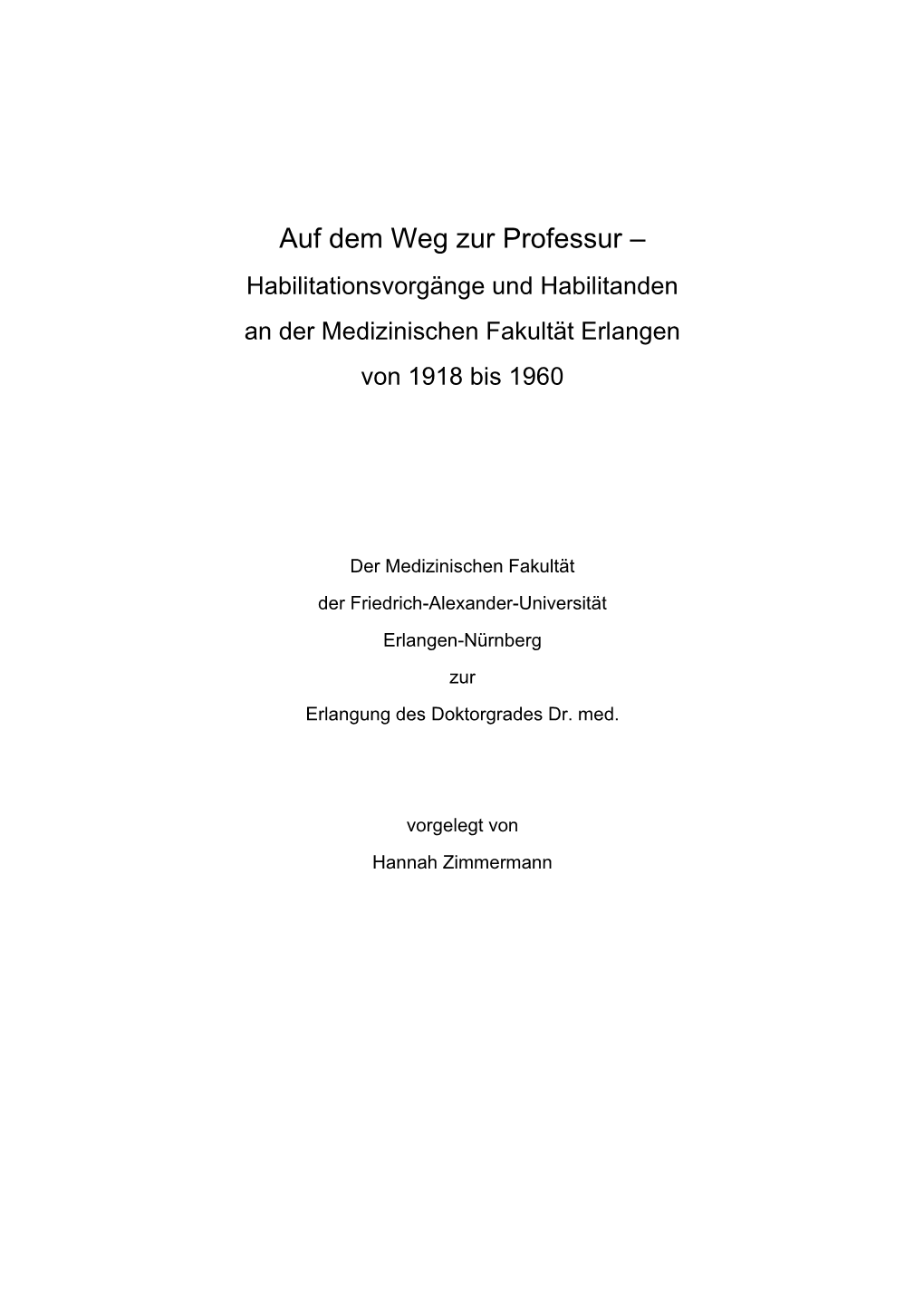 Auf Dem Weg Zur Professur – Habilitationsvorgänge Und Habilitanden an Der Medizinischen Fakultät Erlangen Von 1918 Bis 1960