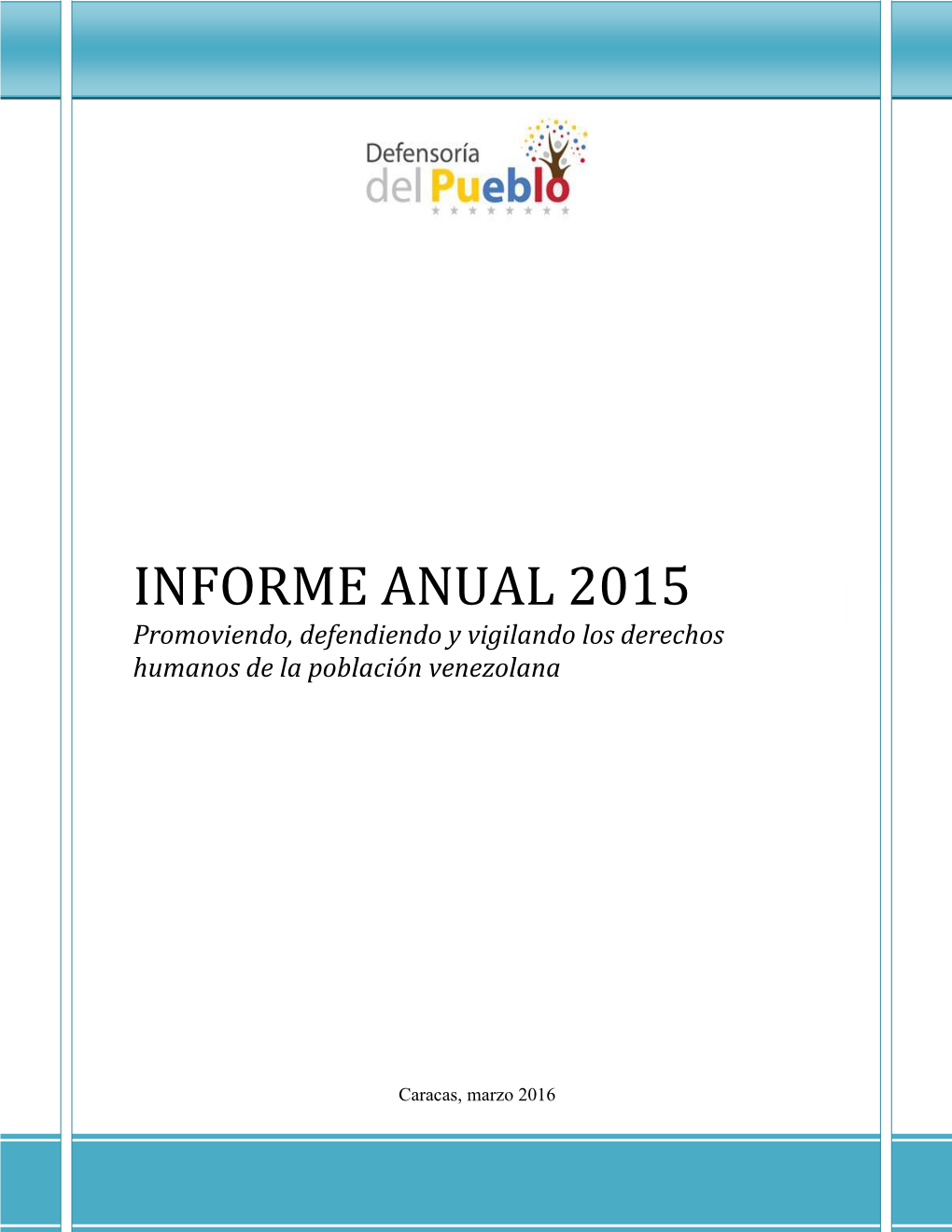 INFORME ANUAL 2015 1 Promoviendo, Defendiendo Y Vigilando Los Derechos Humanos De La Población Venezolana