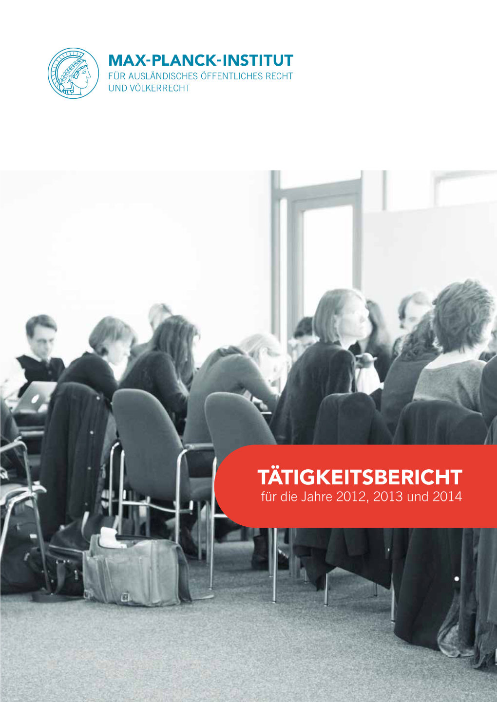 TÄTIGKEITSBERICHT Für Die Jahre 2012, 2013 Und 2014 2 TÄTIGKEITSBERICHT FÜR DIE JAHRE 2012 – 2014