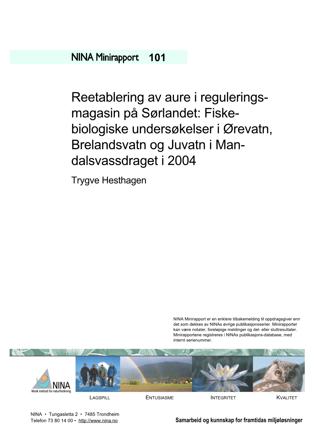 Biologiske Undersøkelser I Ørevatn, Brelandsvatn Og Juvatn I Man- Dalsvassdraget I 2004