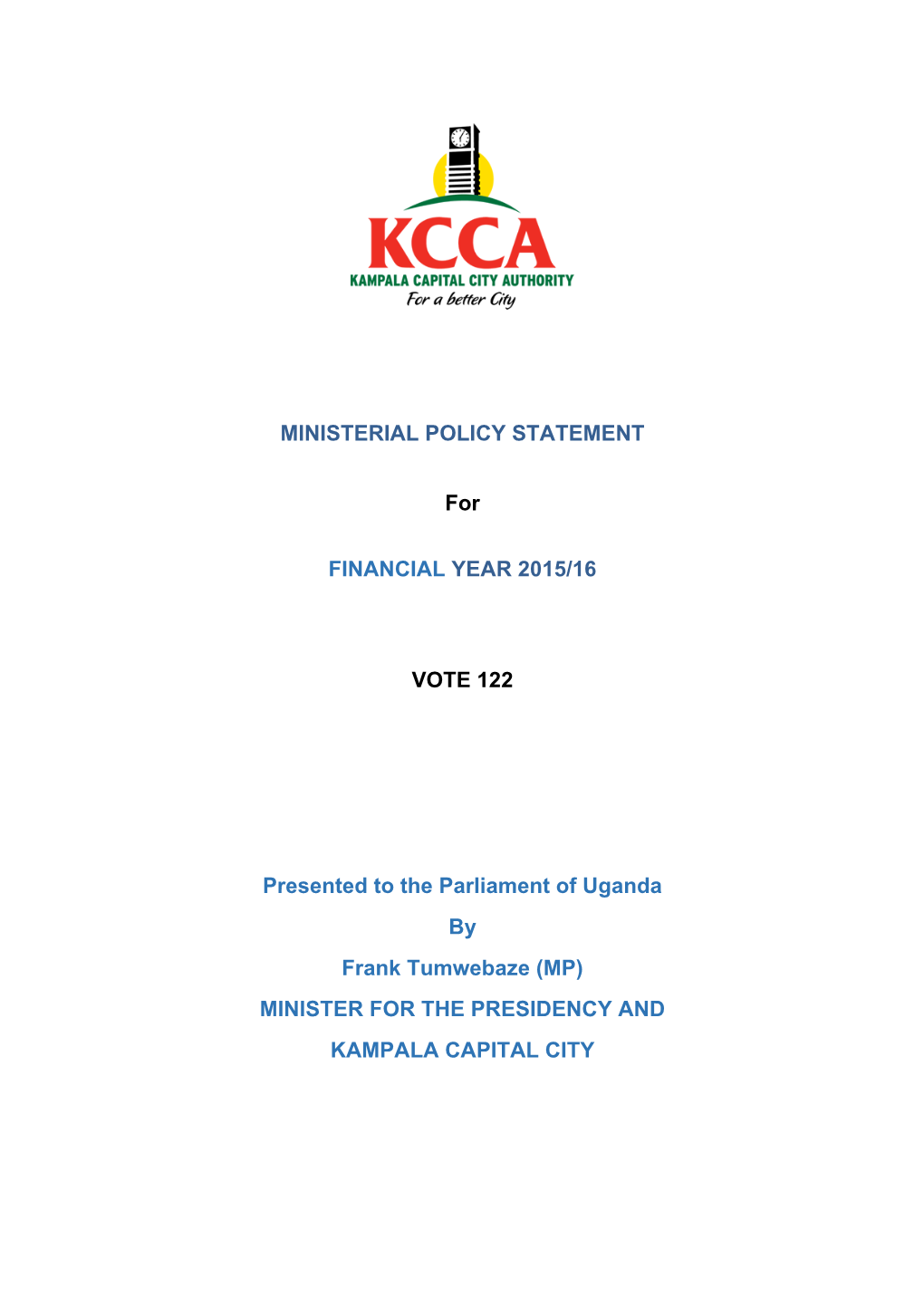 Ministerial Policy Statement for Kampala Capital City Authority (Vote 122) for the Financial Year 2015/2016 for Consideration