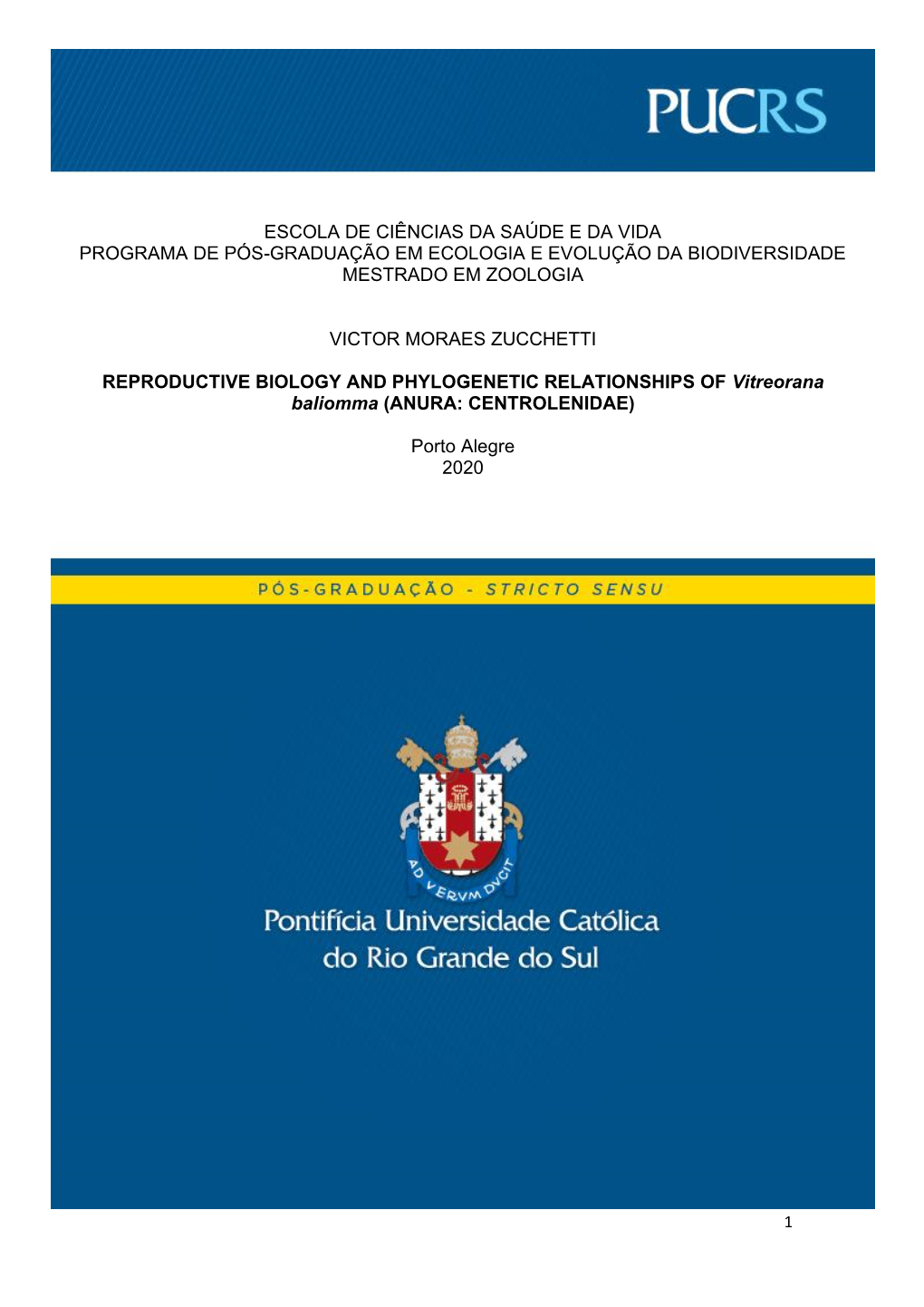 Escola De Ciências Da Saúde E Da Vida Programa De Pós-Graduação Em Ecologia E Evolução Da Biodiversidade Mestrado Em Zoologia