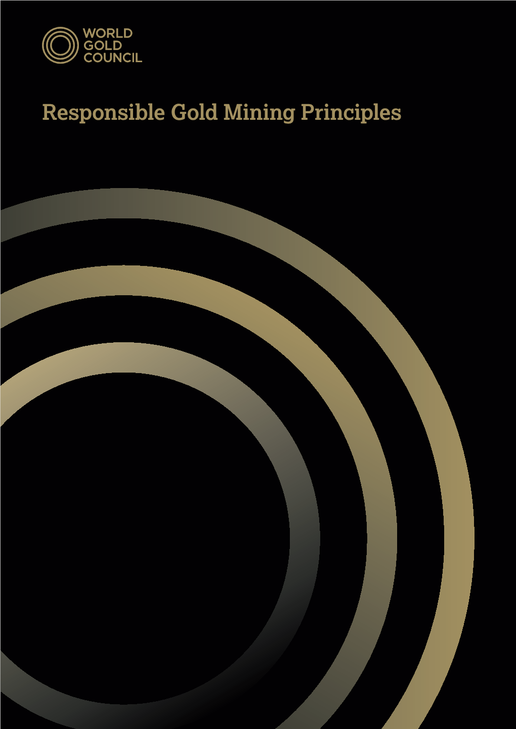 Responsible Gold Mining Principles About the World Gold Council Contents