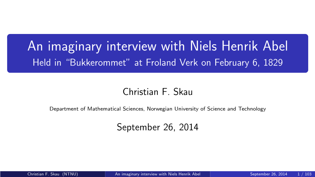 An Imaginary Interview with Niels Henrik Abel Held in “Bukkerommet” at Froland Verk on February 6, 1829