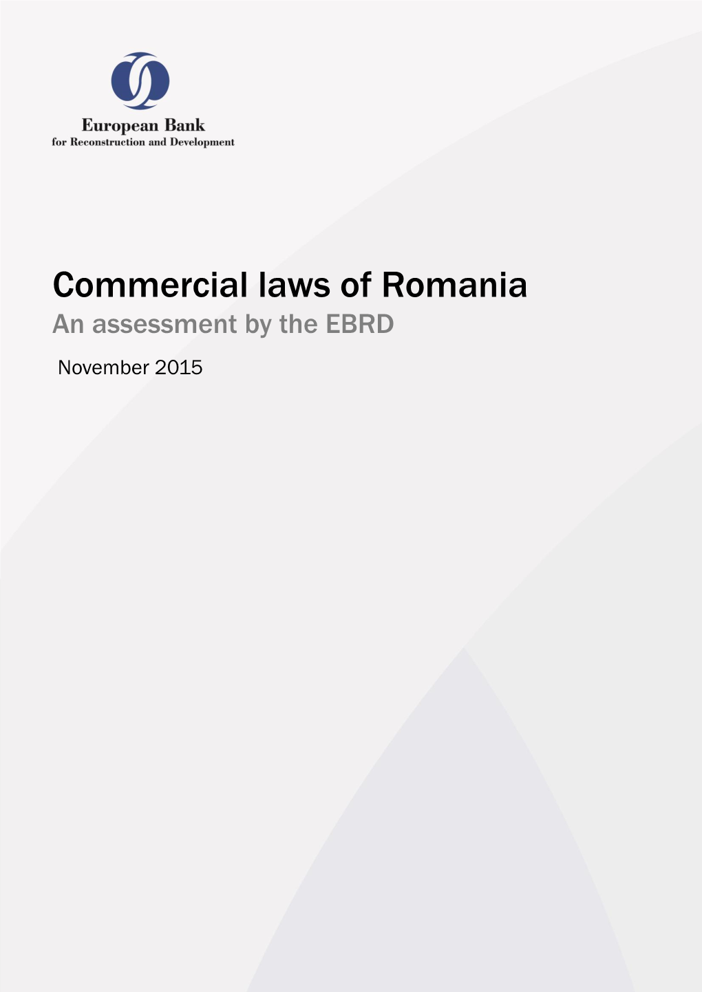 Commercial Laws of Romania an Assessment by the EBRD November 2015 PUBLIC COMMERCIAL LAWS of ROMANIA an ASSESSMENT by the EBRD