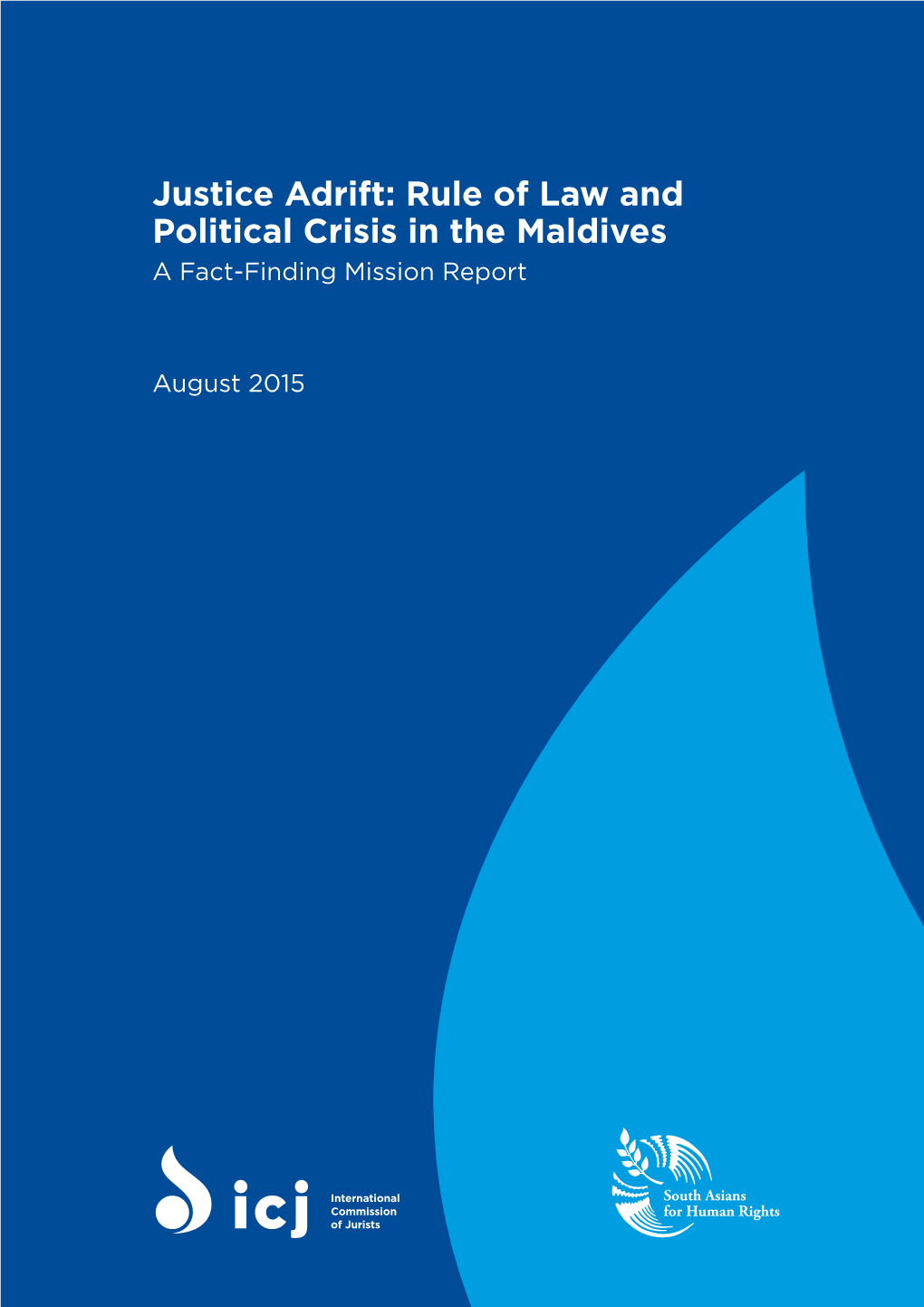 Justice Adrift: Rule of Law and Political Crisis in the Maldives a Fact-Finding Mission Report