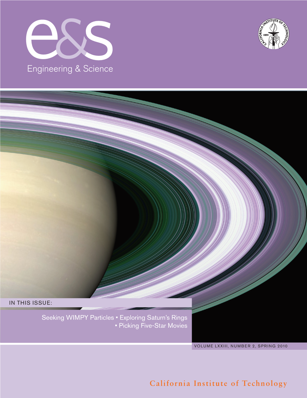 California Institute of Technology on the Cover Saturn’S Rings Are Made of Particles Ranging from Tiny Pieces of Dust to Huge Boul- Ders